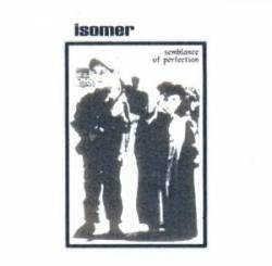 Isomer : Semblance of Perfection Isomer : Semblance of Perfection